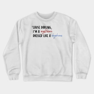 i'm a nightmare dressed like a daydream Crewneck Sweatshirt